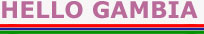Hello Gambia is Muhammed's newscast of choice regarding the Gambian regime and Gambian affairs locally and globally. Run by former Gambian ambassador Essa Bokarr Sey and Baba Aidara.